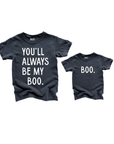 You'll Always Be My Boo (See Matching Kids Tee!)