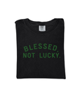 Blessed Not Lucky Unisex Tee