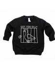 Got Too Silly Kids Tee or Sweatshirt