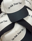Go Ask Your Dad. Vintage Trucker Hat