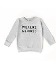 Wild Like My Curls Pullover Saved by Grace Co.