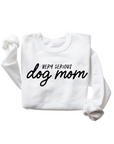 Very Serious Dog Mom Pullover Final Sale