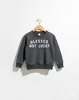 Blessed, Not Lucky Kids Sweatshirt