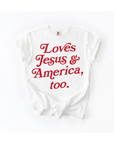 Loves Jesus + America, Too Tee - New!