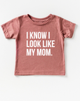 I know I look like my mom.
