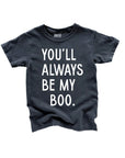 You'll Always Be My Boo (See Matching Kids Tee!) SBG Co.