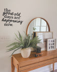 The Good Old Days Are Happening Now Custom Made Sign