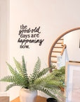 The Good Old Days Are Happening Now Custom Made Sign
