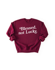 Blessed,Not Lucky New Pullover