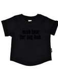Mad Love For My Dad Round Hem Tee