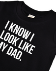 I know I look like my dad.