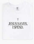 Jesus Saves, I Spend Tee Saved by Grace Co.