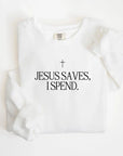 Jesus Saves, I Spend Pullover Saved by Grace Co.