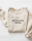 Jesus Saves, I Spend Pullover Saved by Grace Co.