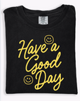 Have a Good Day Tee or Pullover - Final Sale