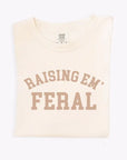 Raising Em Feral Tee Saved by Grace Co.