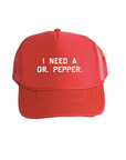 I need a dr pepper. Trucker Hat