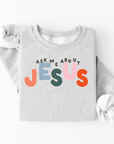 Ask Me About Jesus Sweatshirt
