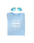 Stay Wild, Ocean Child.