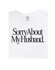 Sorry About My Husband Tee