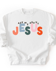 Ask Me About Jesus Sweatshirt