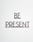 Be Present Wooden Words