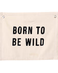 Born To Be Wild Canvas Banner | Handmade Wall Flag
