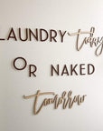 Laundry Today or Naked Tomorrow Wood Sign