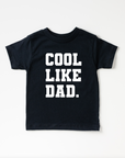 Cool Like Dad Tee