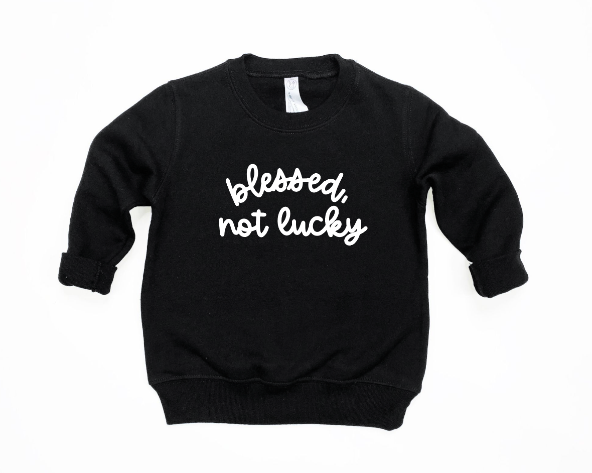 Blessed, Not Lucky Sweatshirt