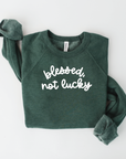 Blessed, Not Lucky Sweatshirt