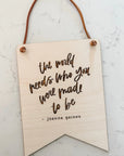 The Worlds Needs Hanging Banner Sign Saved by Grace Co.