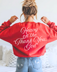 Heavy on the "Thank You, God" Sweatshirt