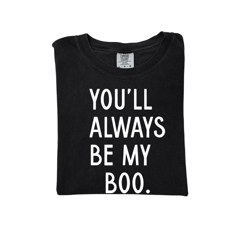 You'll Always Be My Boo (See Matching Kids Tee!) SBG Co.