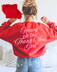 Heavy on the "Thank You, God" Sweatshirt