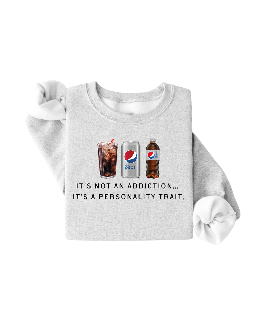 It's Not an Addiction - Diet Pepsi Pullover SBG Co.