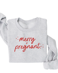 Merry + Pregnant Sweatshirt DOORBUSTER
