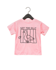 Got Too Silly Kids Tee or Sweatshirt