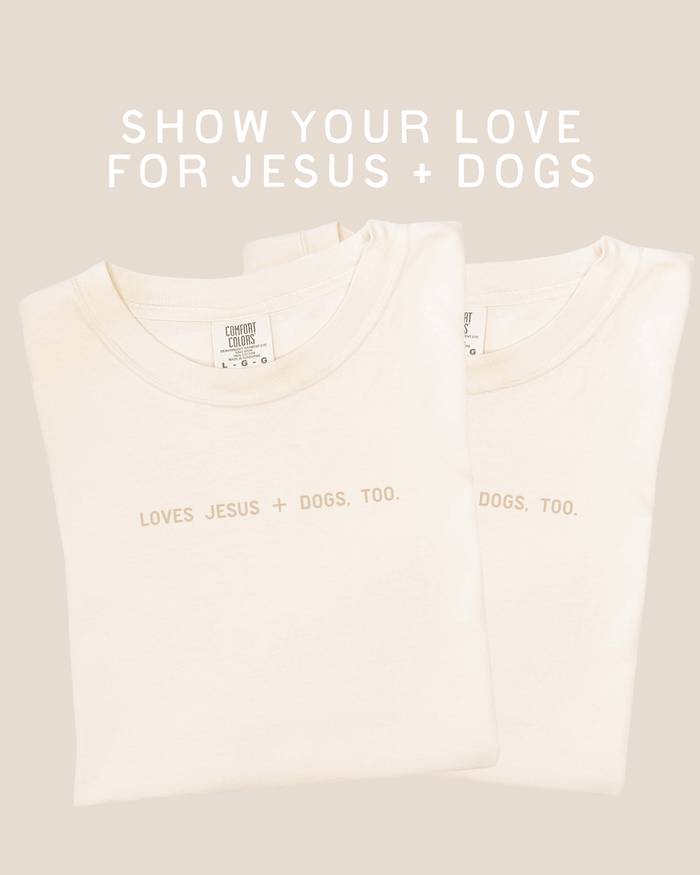 Loves Jesus + Dogs, Too. 🐾 SALE SBG Co.