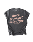 Death Could Not Hold Him Easter Tee