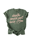 Death Could Not Hold Him Easter Tee