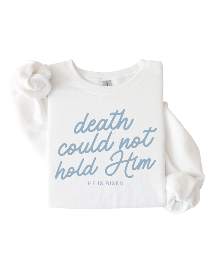 Death Could Not Hold Him Sweatshirt SBG Co.