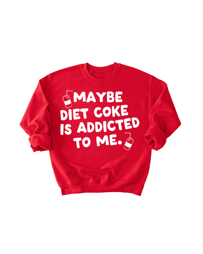 Maybe Diet Coke Is Addicted To Me Tee/Pullover SBG Co.