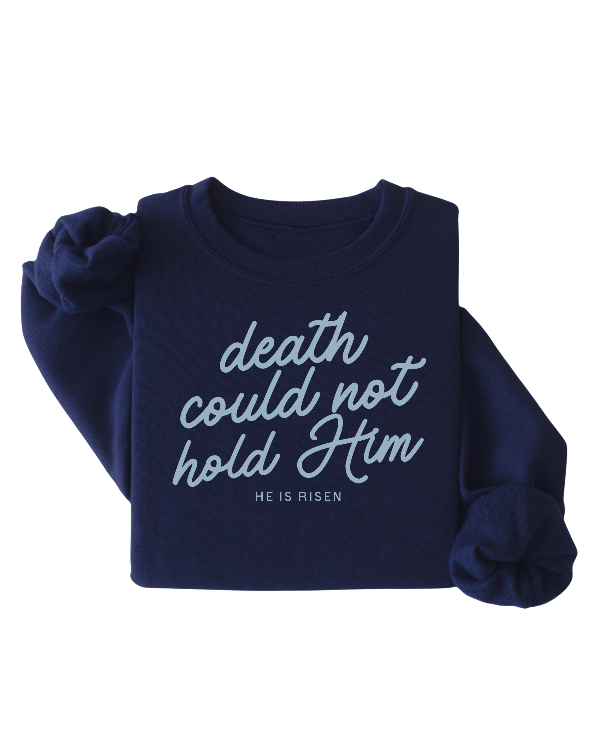 Death Could Not Hold Him Easter Sweatshirt