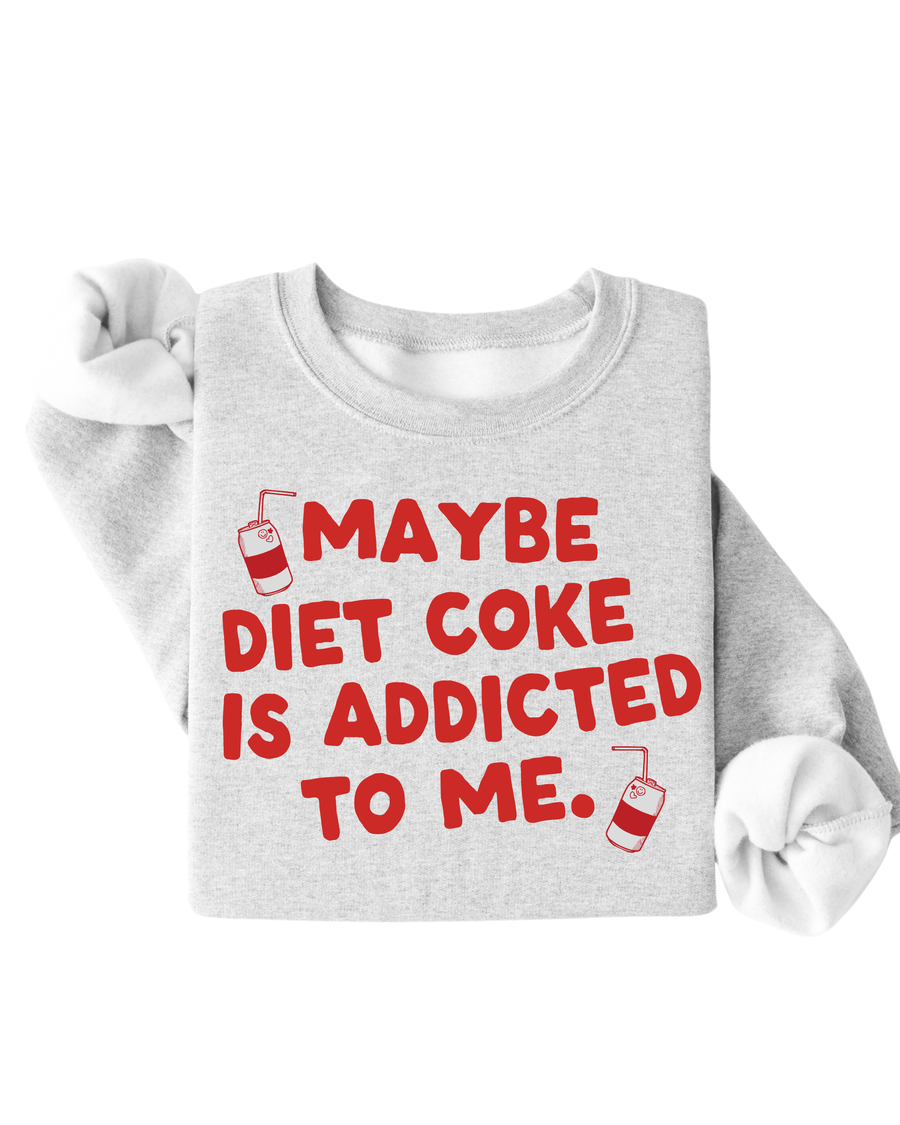 Maybe Diet Coke Is Addicted To Me Tee/Pullover SBG Co.