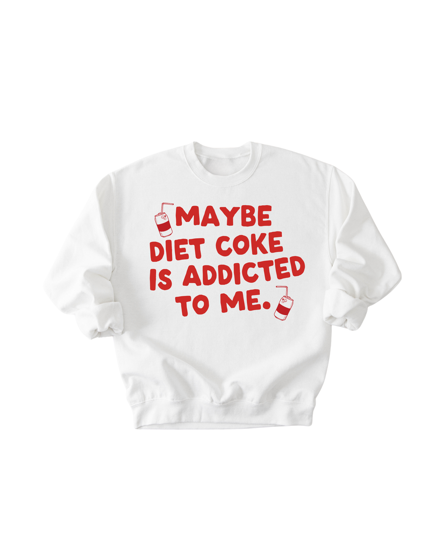 Maybe Diet Coke Is Addicted To Me Tee/Pullover SBG Co.