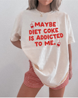 Maybe Diet Coke Is Addicted To Me Tee/Pullover