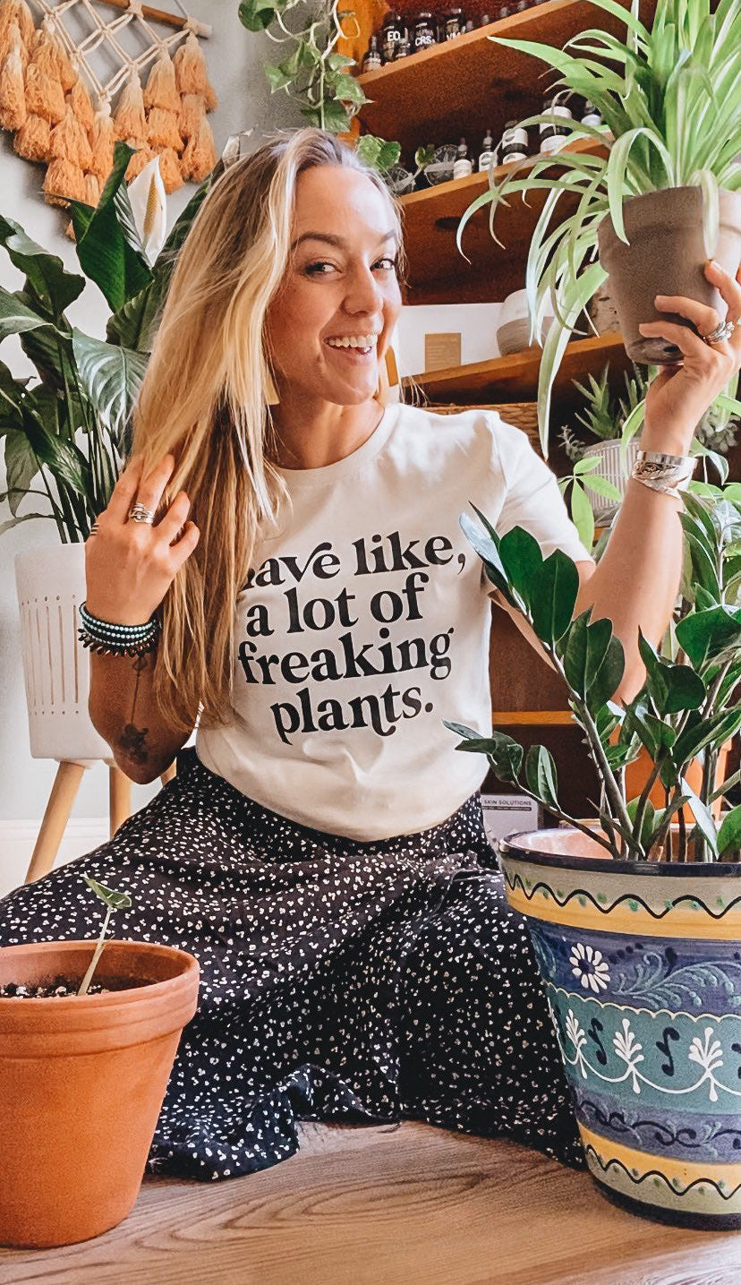 I have like, a lot of freaking plants - THE ORIGINAL Saved by Grace Co.