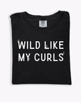 Wild Like My Curls - ADULT TEE!