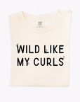 Wild Like My Curls - ADULT TEE!